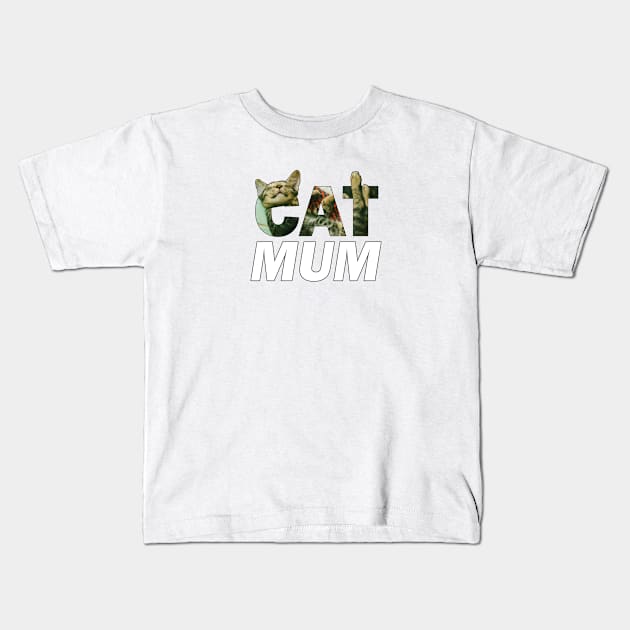 CAT MUM - tabby cat oil painting word art Kids T-Shirt by DawnDesignsWordArt